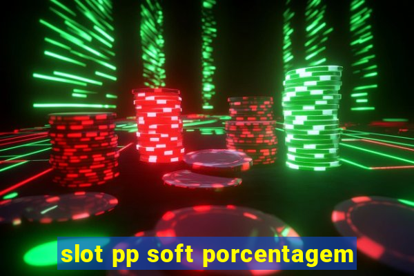 slot pp soft porcentagem